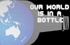 Our World is in a bottle