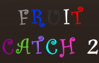 Fruit Catch 2