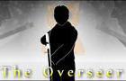The Overseer: Part 1