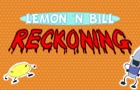 Lemon 'N Bill - Reckoning