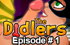 The Didlers. Episode # 1