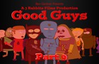 Good Guys Part 9