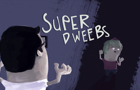 Superdweebs