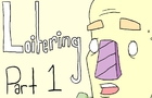 Loitering: Episode 1
