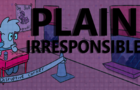 Plain Irresponsible