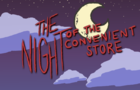 The Night of The Convenient Store (unfinished)