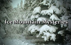 Ice Mountain Mysteries