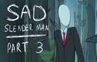 The SlenderMan - A Sad Story (Part 3)