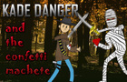 Kade Danger and the Confetti Machete