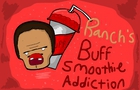Ranch's Buff Smoothie Addiction