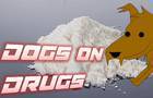 Dogs on Drugs