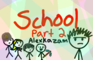 SCHOOL PART TWO: THE STUDENTS -Alexkazam