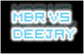 Mbr vs DeeJay
