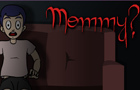 Mommy?