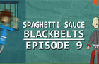 Spaghetti Sauce Blackbelts - S1:Ep9