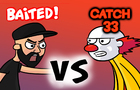 Catch 33 VS Baited Animated