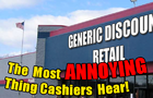The Most ANNOYING Thing Cashiers Hear