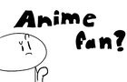 Are YOU a Real Anime Fan?
