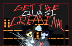Catch the Quasi Criminal