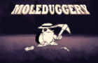Moleduggery