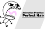 Animation Practice - Perfect Hair