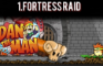 Dan the man: Fortress raid.