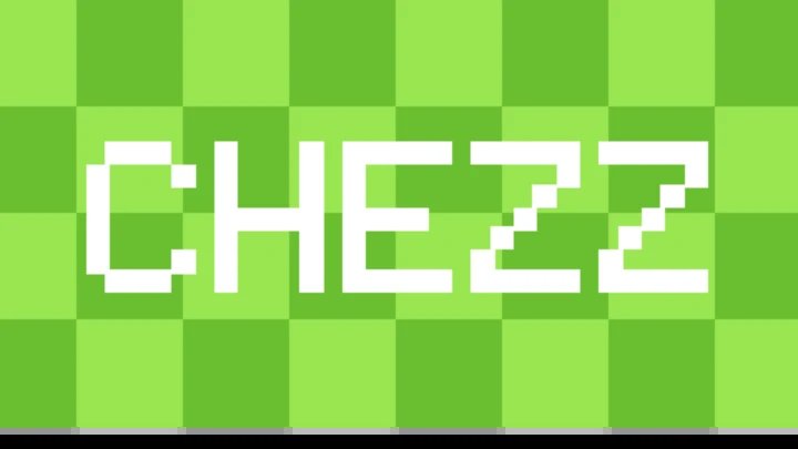 Chezz, not Chess