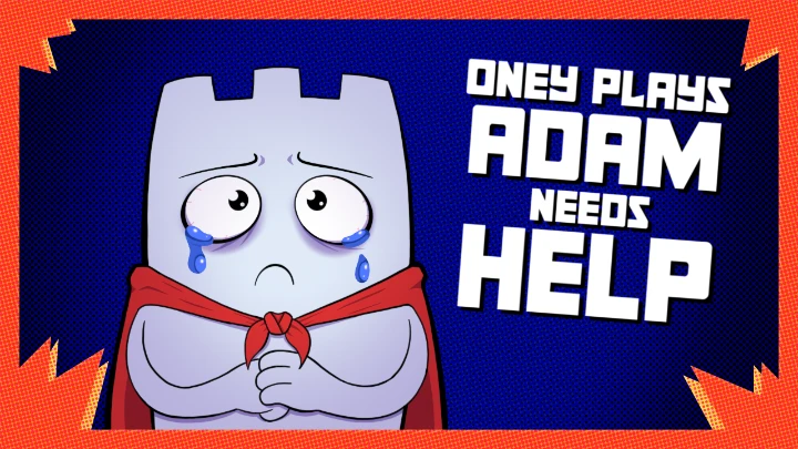 Oney Plays: Adam Needs Help