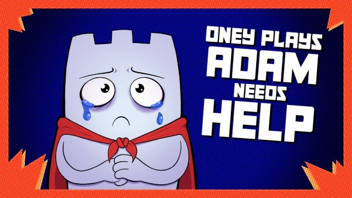 Oney Plays: Adam Needs Help