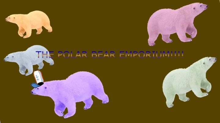 THE POLAR BEAR EMPORIUM!!!!