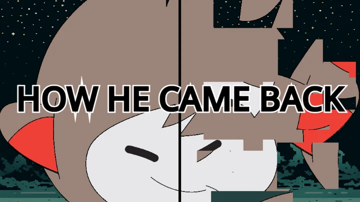 How He Came Back