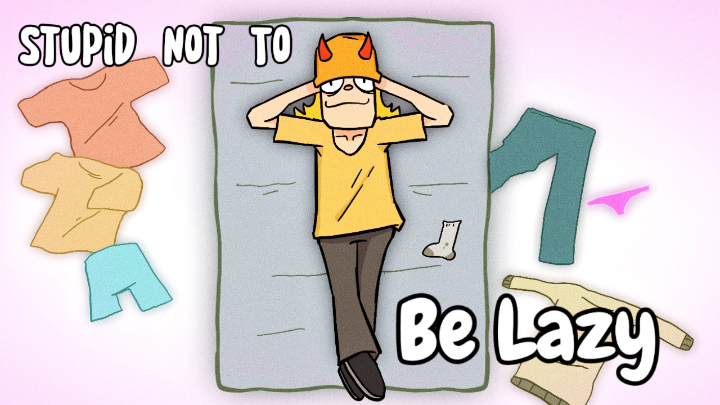 Stupid Not To: Rob's Laziness