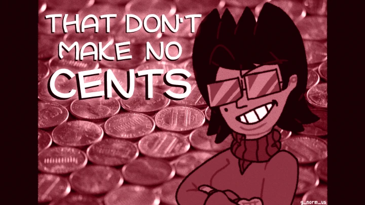 That Don't Make No Cents