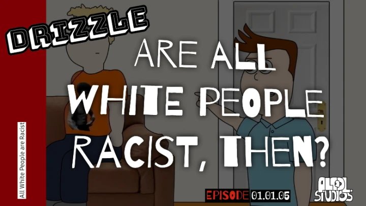 Episode 1:5 - All White People Are Racist