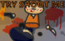 TRY SHOOT ME