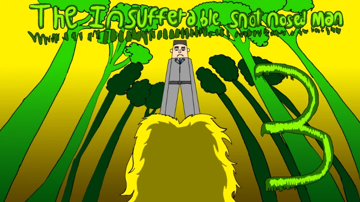 The Insufferable Snot Nosed Man 3: The High and Mighty StringBean