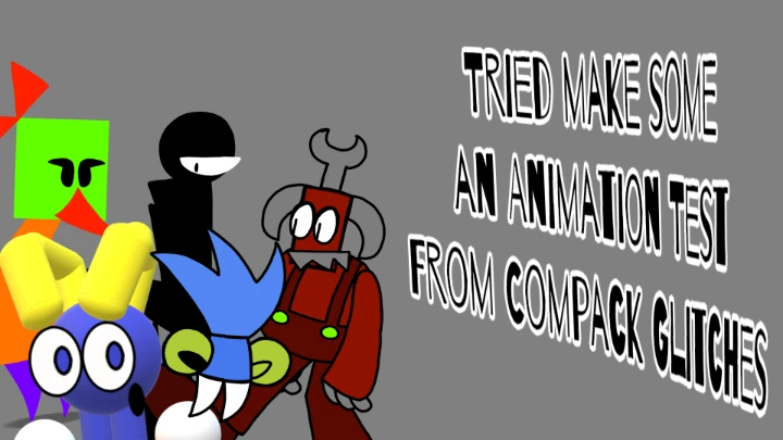 Make it an Compack Glitches Animation Test