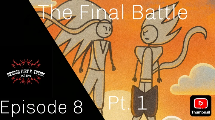 Dragon Fury X-Treme Ep. 8 - The Final Battle Pt. 1