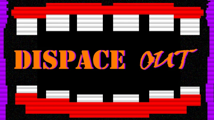 Dispace Out