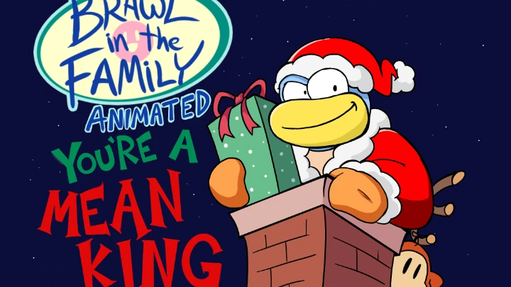 Brawl in the Family Animated: You're a Mean King