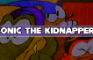 Sonic The Kidnapper!