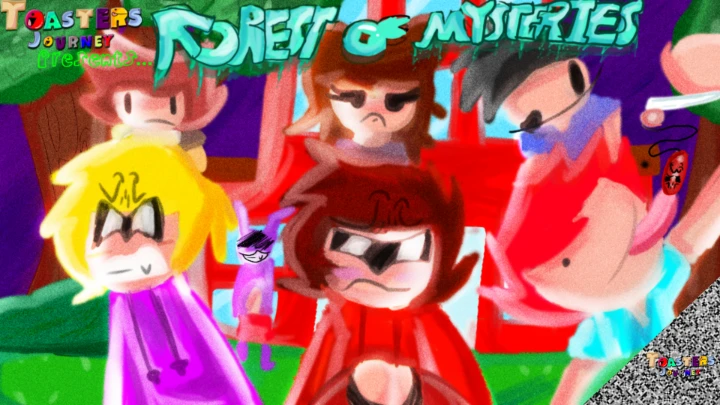 ToastersJourney - Forest of Mysteries
