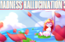 Madness Hallucination 3