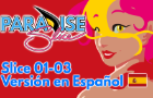 Paradise Slice 01-03 ~ Versión en español
