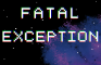 Fatal Exception (BETA)