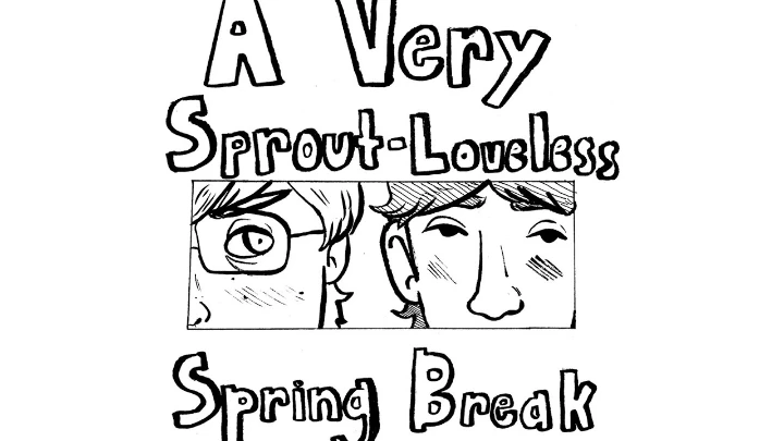 A Very Sprout-Loveless Spring Break