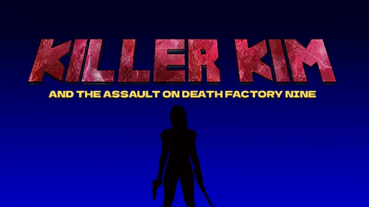 Killer Kim and the Assault on Death Factory Nine (Version 1.0)