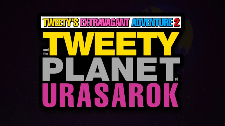 TWEETY and the PLANET OF URASAROK (Tweety's Extravagant Adventure 2)
