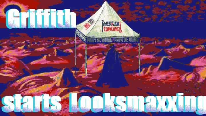Griffith Starts Looksmaxxing