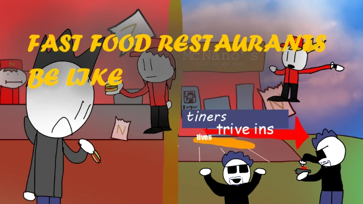 Fast food restaurants be like